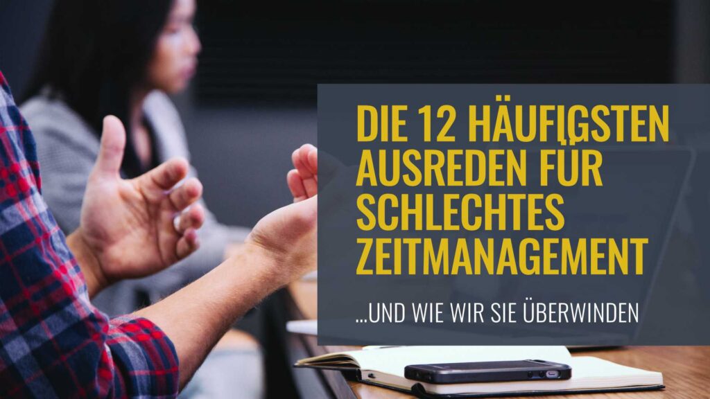 Titelbild: Die 12 häufigsten Ausreden für schlechtes Zeitmanagement und wie wir sie überwinden