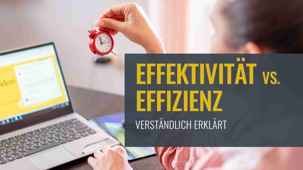 Titelbild: Effektivität vs. Effizienz - Verständlich erklärt