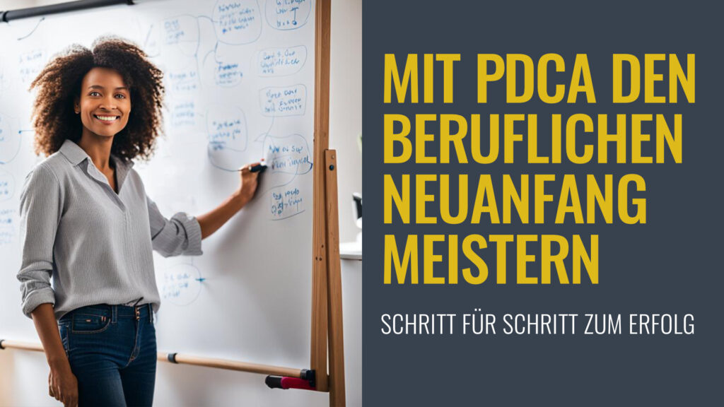 Titel: Mit PDCA den beruflichen Neuanfang meistern – Schritt für Schritt zum Erfolg