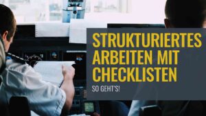 Blick in ein Flugzeug-Cockpit - Strukturiertes Arbeiten mit Checklisten – So geht's!